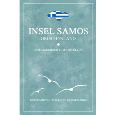 Abbildung von Insel Samos Griechenland Reisetagebuch zum Ausfüllen: Kleines Notizbuch und Reisebuch Geschenk / Reise Tagebuch Wandern, Baden, Camping Urlaub Griechische Flagge Souvenir