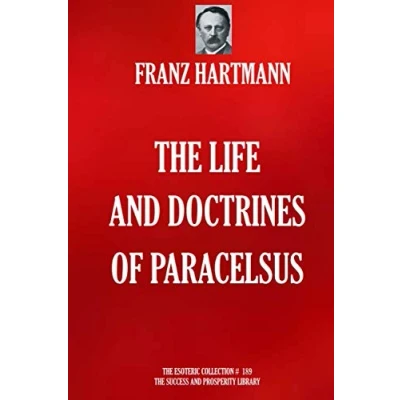 Abbildung von The Life and Doctrines of Paracelsus (THE ESOTERIC COLLECTION, Band 189)