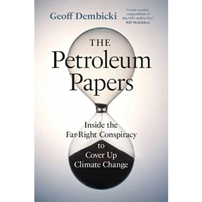 Abbildung von the Petroleum Papers: Inside Far Right Conspiracy to Cover Up Climate Change (Washington Post Best Book of Year)