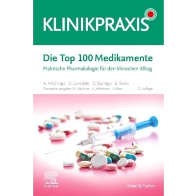 Abbildung von Die Top 100 Medikamente: Praktische Pharmakologie für den klinischen Alltag