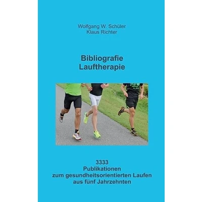Abbildung von Bibliografie Lauftherapie: 3333 Publikationen zum gesundheitsorientierten Laufen aus fünf Jahrzehnten
