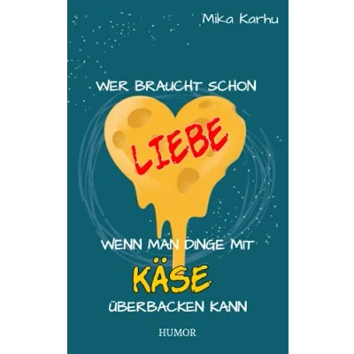 Abbildung von Wer braucht schon Liebe, wenn man Dinge mit Käse überbacken kann