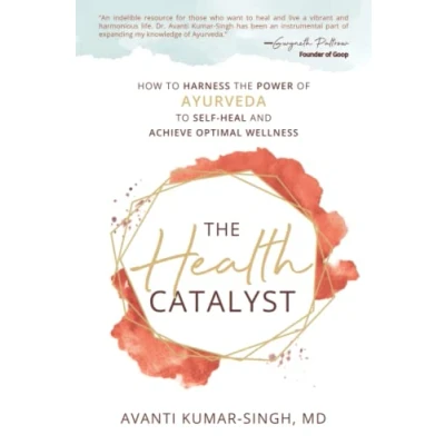 Abbildung von the Health Catalyst: How to Harness Power of Ayurveda Self Heal and Achieve Optimal Wellness