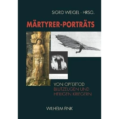 Abbildung von Märtyrer Porträts: Von Opfertod, Blutzeugen und heiligen Kriegern