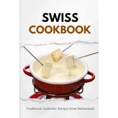 Abbildung von Swiss Cookbook: Traditional Authentic Recipes from Switzerland (European food)