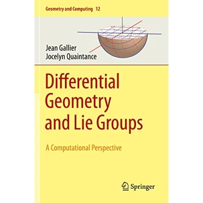 Abbildung von Differential Geometry and Lie Groups: A Computational Perspective (Geometry Computing, 12, Band 12)