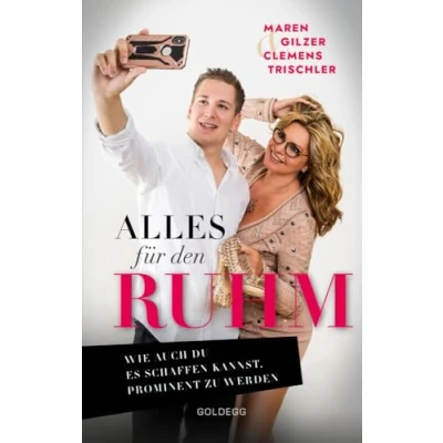 Abbildung von Alles für den Ruhm!: Wie auch du es schaffen kannst, prominent zu werden
