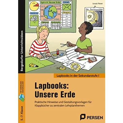 Abbildung von Lapbooks: Unsere Erde 5. 7. Klasse: Praktische Hinweise und Gestaltungsvorlagen für Klappbücher zu zentralen Lehrplanthemen