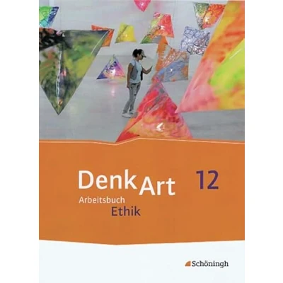 Abbildung von DenkArt Arbeitsbücher Ethik für die gymnasiale Oberstufe Ausgabe Bayern: Schülerband 12: Schulbuch 12