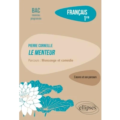 Abbildung von Français. Première. L&#039;œuvre et son parcours. Pierre Corneille, Le Menteur.: Parcours : mensonge comédie
