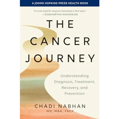 Abbildung von The Cancer Journey: Understanding Diagnosis, Treatment, Recovery, and Prevention (A Johns Hopkins Press Health Book)