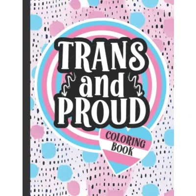 Abbildung von Trans and Proud Coloring Book: 25 Funny, Inspirational Relatable Quotes Transgender Gifts