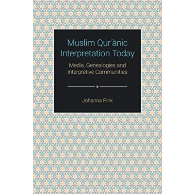Abbildung von Muslim Qur¿¿nic Interpretation Today: Media, Genealogies and Interpretive Communities (Themes in Qur&#039;anic Studies)
