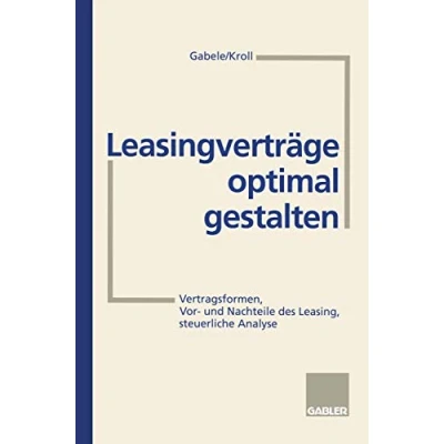 Abbildung von Leasingverträge optimal gestalten: Vertragsformen, Vor und Nachteile des Leasing, steuerliche Analyse
