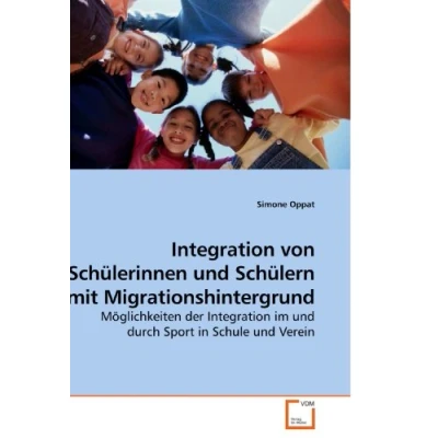 Abbildung von Integration von Schülerinnen und Schülern mit Migrationshintergrund: Möglichkeiten der im durch Sport in Schule Verein