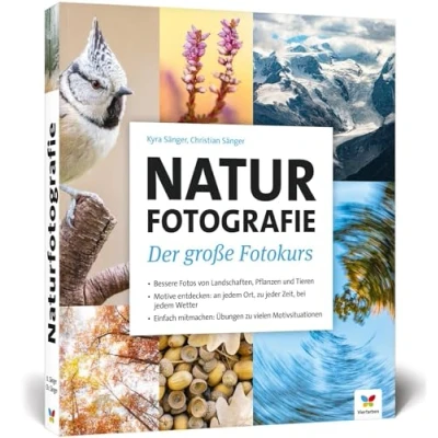 Abbildung von Naturfotografie: Der große Fotokurs: Landschaften, Pflanzen und Tiere besser fotografieren