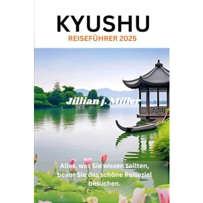 Abbildung von KYUSHU REISEFÜHRER 2025: Alles, was Sie wissen sollten, bevor das schöne Reiseziel besuchen.