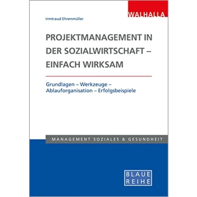Abbildung von Projektmanagement in der Sozialwirtschaft einfach wirksam: Grundlagen Werkzeuge Ablauforganisation Erfolgsbeispiele; Blaue Reihe Sozialmanagement