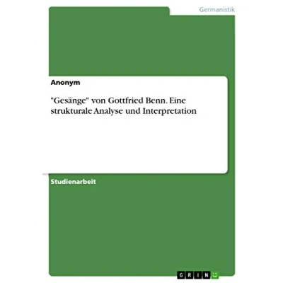 Abbildung von &quot;Gesänge&quot; von Gottfried Benn. Eine strukturale Analyse und Interpretation