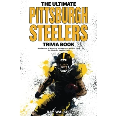 Abbildung von The Ultimate Pittsburgh Steelers Trivia Book: A Collection of Amazing Quizzes and Fun Facts for Die Hard Fans!