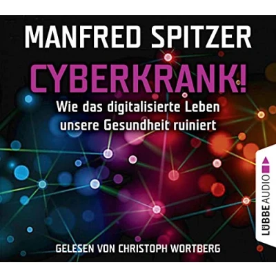 Abbildung von Cyberkrank!: Wie das digitalisierte Leben unsere Gesundheit ruiniert.