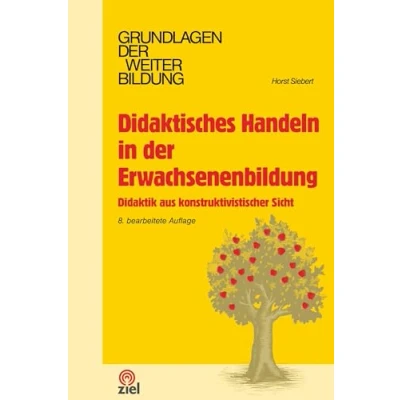 Abbildung von Didaktisches Handeln in der Erwachsenenbildung: Didaktik aus konstruktivistischer Sicht (Grundlagen Weiterbildung)