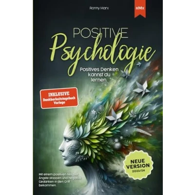 Abbildung von Positive Psychologie Positives Denken kannst du lernen. Für mehr Gelassenheit, Freude und Selbstbewusstsein im Leben.: Mit einem positiven Mindset ... negative Gedanken in den Griff bekommen.