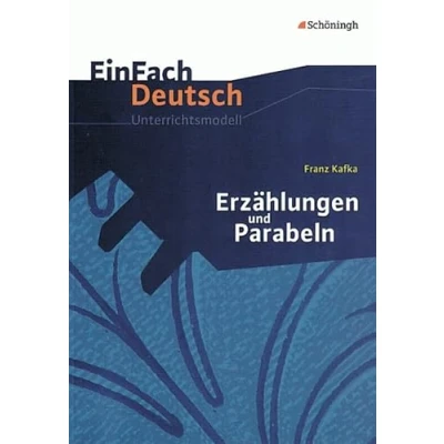 Abbildung von EinFach Deutsch Unterrichtsmodelle: Franz Kafka: Erzählungen und Parabeln: Gymnasiale Oberstufe