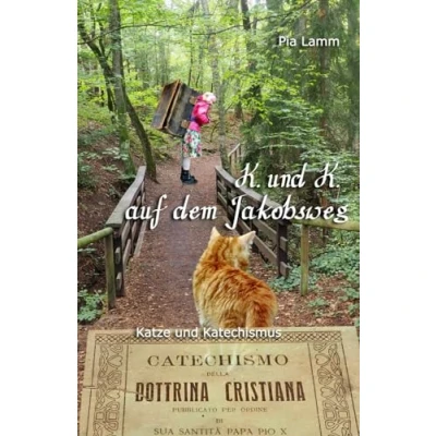 Abbildung von K. und auf dem Jakobsweg: Katze Katechismus (Katzen Camino, Band 3)