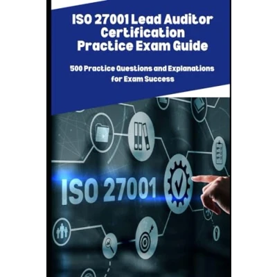 Abbildung von ISO 27001 Lead Auditor Certification Practice Exam Guide: 500 Questions and Explanations for Success