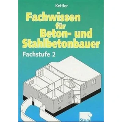 Abbildung von Fachwissen für Beton und Stahlbetonbauer, Lehrbuch: Fachstufe 2