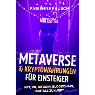 Abbildung von Metaverse &amp; Kryptowährungen für Einsteiger: NFT, VR, Bitcoin, Blockchain, digitale Zukunft