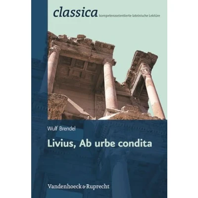 Abbildung von Livius, Ab urbe condita (Classica) (Classica: Kompetenzorientierte lateinische Lektüre, Band 1)
