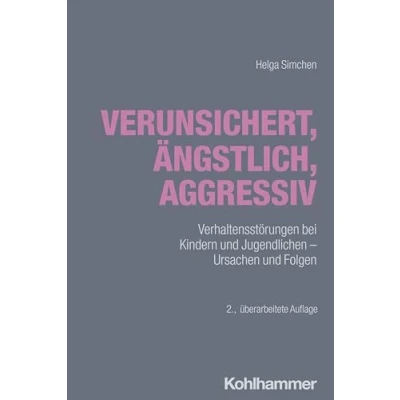 Abbildung von Verunsichert, ängstlich, aggressiv: Verhaltensstörungen bei Kindern und Jugendlichen Ursachen Folgen