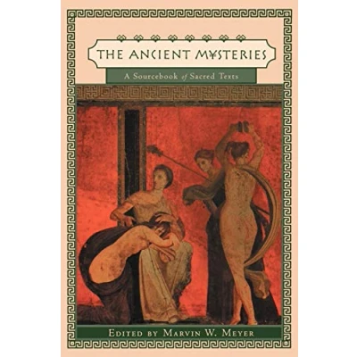 Abbildung von the Ancient Mysteries: A Sourcebook : Sacred Texts of Mystery Religions Mediterranean World: