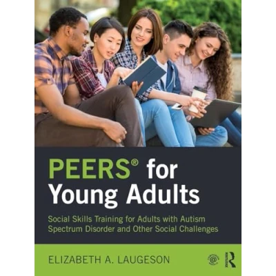 Abbildung von PEERS® for Young Adults: Social Skills Training Adults with Autism Spectrum Disorder and Other Challenges