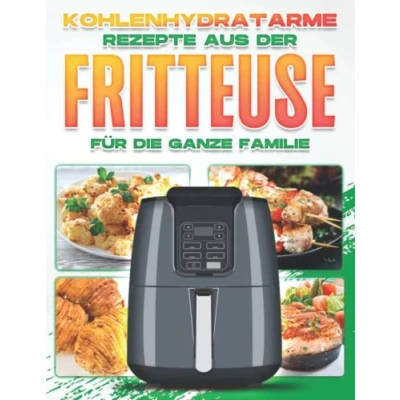 Abbildung von KOHLENHYDRATARME REZEPTE AUS DER FRITTEUSE FÜR DIE GANZE FAMILIE