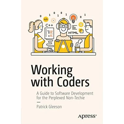 Abbildung von Working with Coders: A Guide to Software Development for the Perplexed Non Techie