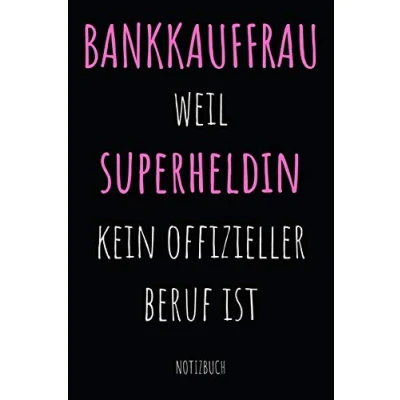 Abbildung von Bankkauffrau weil Superheldin kein offizieller Beruf ist Notizbuch: Notizheft oder Planer für Bankkauffrauen / Bankerin 110 linierte Seiten im ... die Arbeit, das Büro Bankfiliale