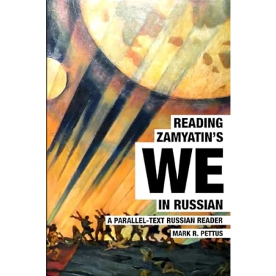 Abbildung von Reading Zamyatin&#039;s &quot;We&quot; in Russian: A Parallel Text Russian Reader (Reading Russian, Band 10)