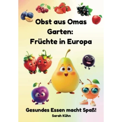 Abbildung von Obst aus Omas Garten: Früchte in Europa (Gesundes Essen macht Spaß)