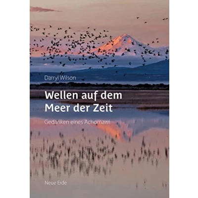 Abbildung von Wellen auf dem Meer der Zeit: Gedanken eines Achomawi