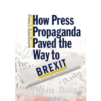 Abbildung von How Press Propaganda Paved the Way to Brexit