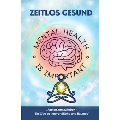 Abbildung von Inmittierendes Fasten: Zeitlos Gesund Intervallfasten Zurück zum natürlichen Rhythmus für mehr Gesundheit, Energie und innere Balance