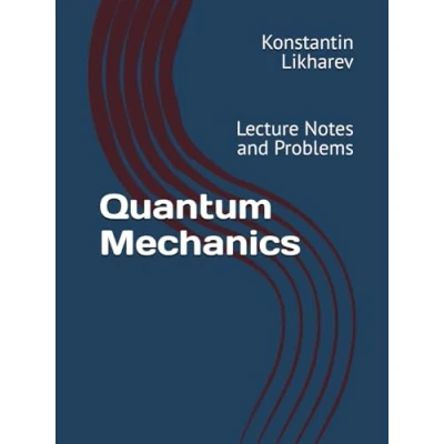 Abbildung von Quantum Mechanics: Lecture Notes and Problems (Essential Graduate Physics)
