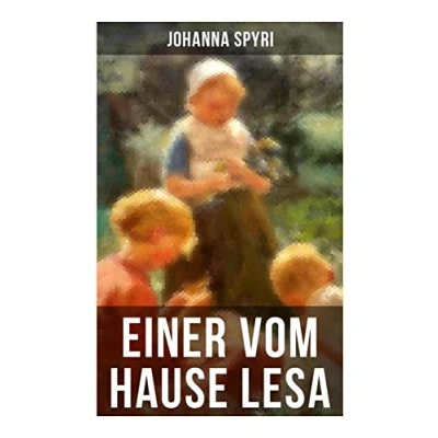 Abbildung von Einer vom Hause Lesa: Eine Kindergeschichte des Autors von Heidi und Rosenresli