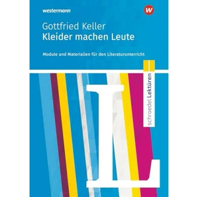 Abbildung von Schroedel Lektüren: Gottfried Keller: Kleider machen Leute Module und Materialien für den Literaturunterricht