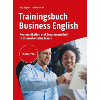 Abbildung von Trainingsbuch Business English: Kommunikation und Zusammenarbeit in internationalen Teams. Verhandlungen auf Englisch führen, selbstbewusst ... korrespondieren. (Haufe Fachbuch)