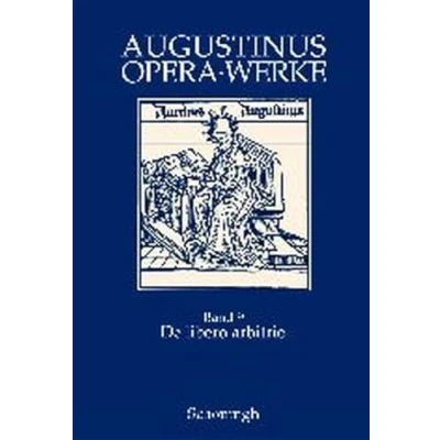 Abbildung von Augustinus Opera /Werke: De libero arbitrio: Der freie Wille: Bd 9: Zweisprachige Ausgabe