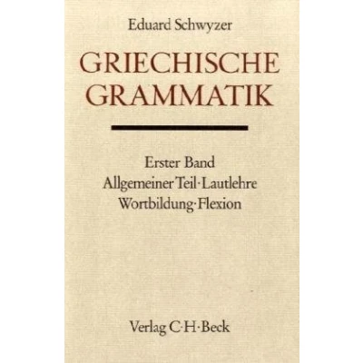 Abbildung von Griechische Grammatik Bd. 1: Allgemeiner Teil, Lautlehre, Wortbildung, Flexion
